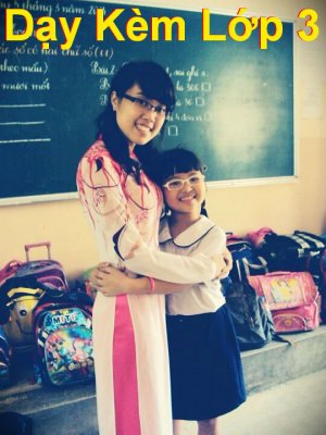 Gia Sư Dạy Kèm Lớp 3 - Gia Sư Sư Phạm Tiểu Học Giỏi & Kinh Nghiệm